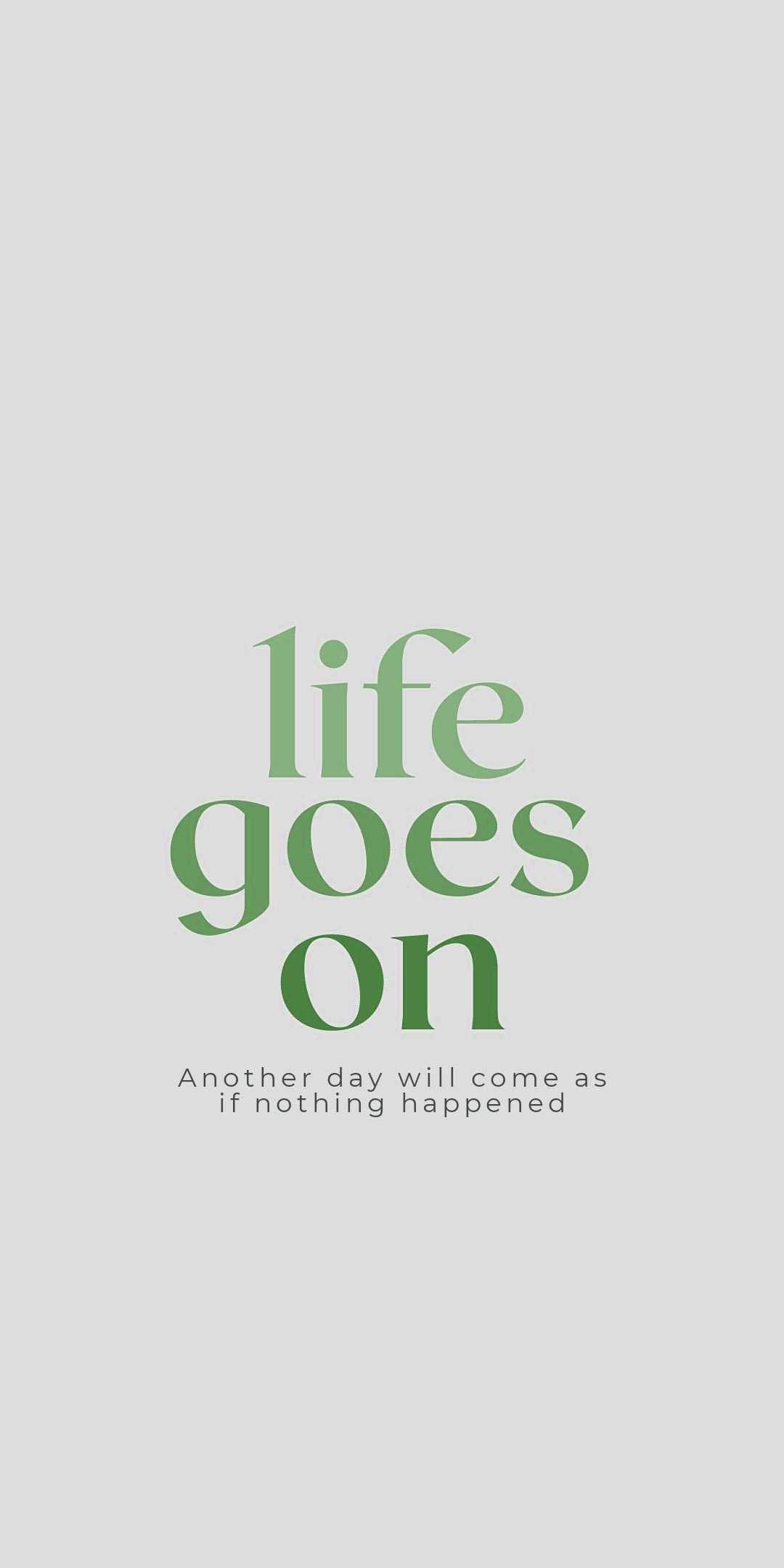 Life Goes On Wallpapers