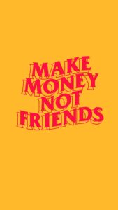 Make Money Not Friends Wallpapers