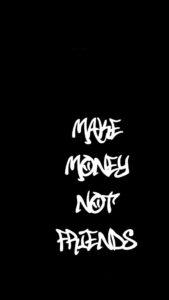 Make Money Not Friends Wallpapers