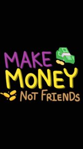 Make Money Not Friends Wallpapers