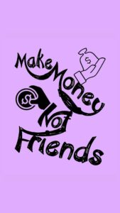 Make Money Not Friends Wallpapers