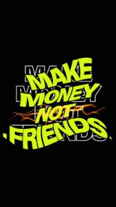 Make Money Not Friends Wallpapers