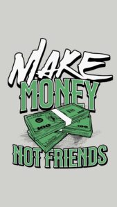 Make Money Not Friends Wallpapers