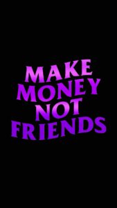 Make Money Not Friends Wallpapers