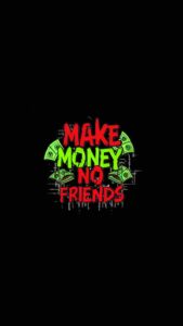 Make Money Not Friends Wallpapers