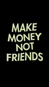 Make Money Not Friends Wallpapers