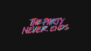 The Party Never Ends Wallpapers