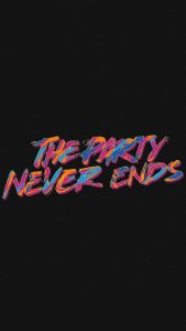 The Party Never Ends Wallpapers